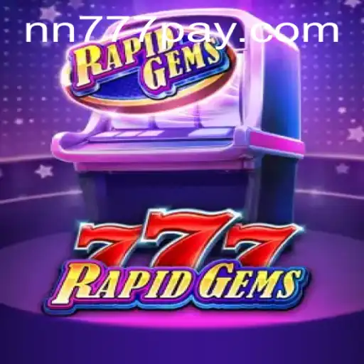 Discover the Thrilling World of RapidGems777: A Comprehensive Guide to NN777.COM's Popular Game
